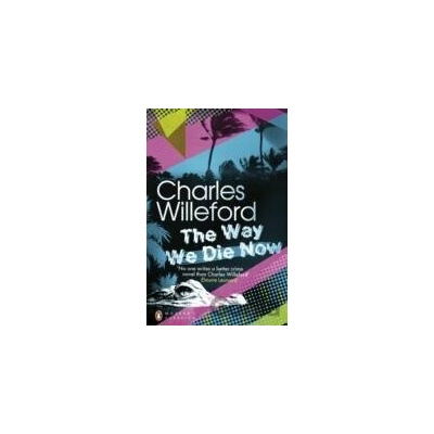 The Way We Die Now - Charles Willeford