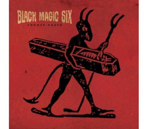 BLACK MAGIC SIX: CHOOSE DEATH CD