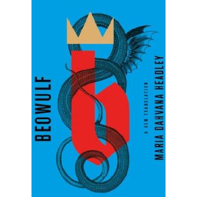 Beowulf: A New Translation | Maria Dahvana Headley