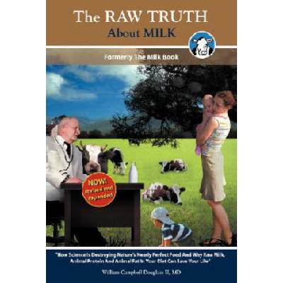 The Raw Truth about Milk | William Campbell Douglass, Lourdes Jaramillo, Marisa Gomar