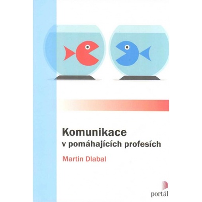 Komunikace v pomáhajících profesích - Martin Dlabal