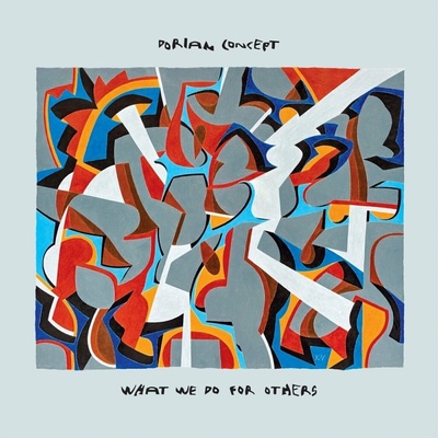Dorian Concept - What We Do For Others LP