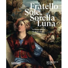 Fratello sole, sorella luna. La natura nell'arte tra Beato Angelico, Leonardo e Corot. Catalogo della mostra Perugia, 15 marzo-15 giugno 2025