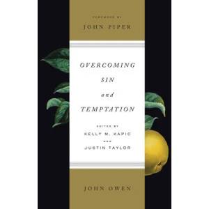 Overcoming Sin and Temptation | John Owen (ISBN: 9781433550089)