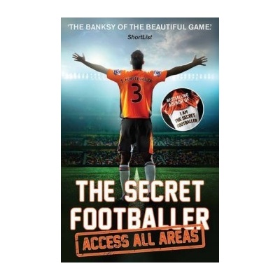 The Secret Footballer: Access All Areas - Pape... - Anon