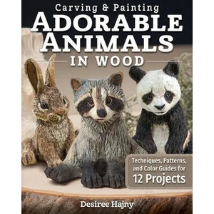 Carving & Painting Adorable Animals in Wood | Desiree Hajny (ISBN: 9781497100831)
