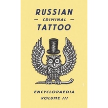 Russian Criminal Tattoo Encyclopaedia, Volume III