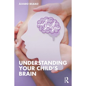 Understanding Your Child's Brain | Álvaro Bilbao (ISBN: 9781032418582)
