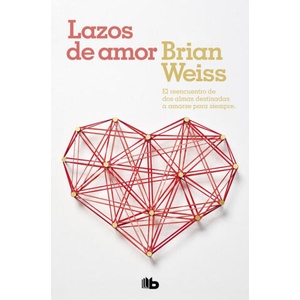 Lazos de amor | Brian Leslie Weiss, Elena Vilallonga Serra (ISBN: 9788496581081)