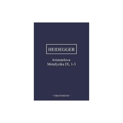 Aristotelova Metafyzika IX, 1-3 - Heidegger Martin