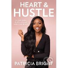 Heart and Hustle - Use Your Passion. Build Your Brand. Achieve Your Dreams. Bright PatriciaPevná vazba