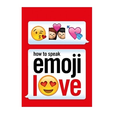 How to Speak Emoji Love - Ebury Press
