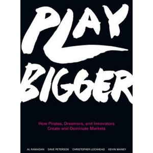 Play Bigger | Al Ramadan, Dave Peterson, Christopher Lochhead, Kevin Maney (2016)