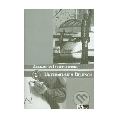 Unternehmen Deutsch Aufbaukurs - Metodická příruč