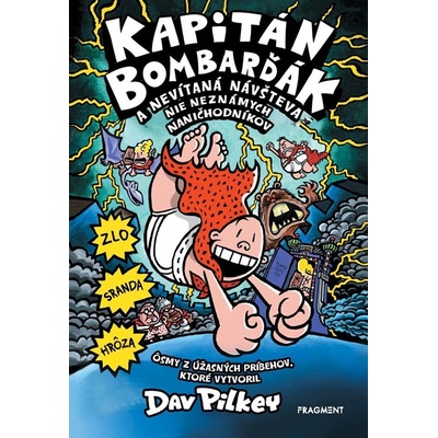 Kapitán Bombarďák a nevítaná návšteva nie neznámych naničhodníkov - Pilkey Dav
