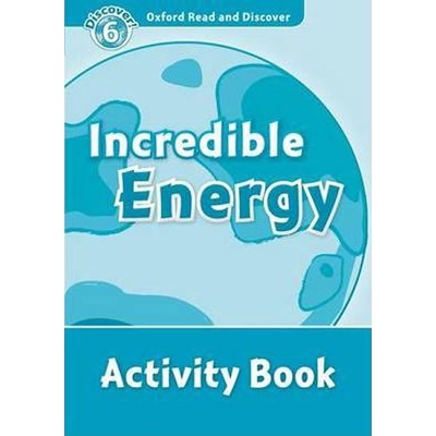 Oxford Read and Discover 6 Incredible Energy Activity Book