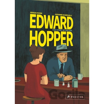 Edward Hopper: The Story of His Life - Sergio Rossi, Giovanni Scarduelli (ilustrátor)