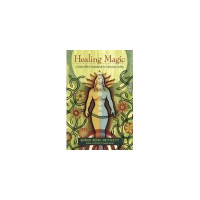 Healing Magic, 10th Anniversary Edition | Robin Rose Bennett