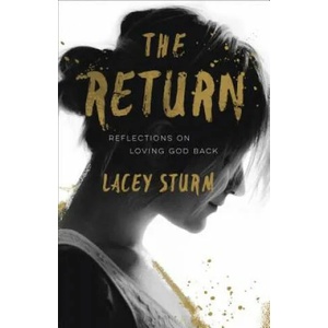 Return - Reflections on Loving God Back | Lacey Sturm (ISBN: 9780801016752)
