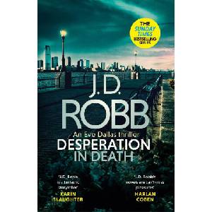 Desperation in Death: An Eve Dallas thriller (In Death 55) | J. D. Robb (ISBN: 9780349430300)