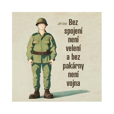 Bez spojení není velení a bez pakárny není vojna - njm