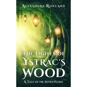 Lights of Ystrac's Wood | Alexandra Rowland (ISBN: 9781957461021)