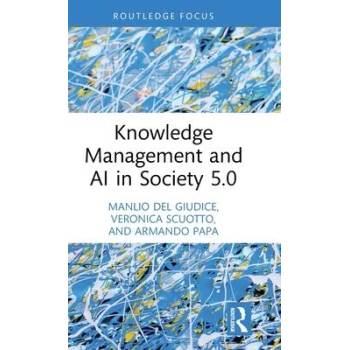 Image 1 of Knowledge Management and AI in Society 5.0 | Del Giudice, Manlio (Link Campus University, Italy), Veronica Scuotto, Armando Papa
