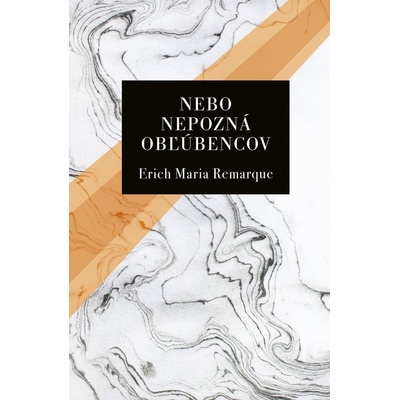 Nebo nepozná obľúbencov - Remarque Erich Maria