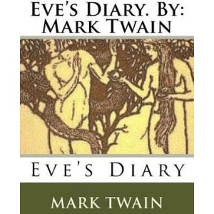 Eve's Diary. By: Mark Twain | Mark Twain (ISBN: 9781535331708)