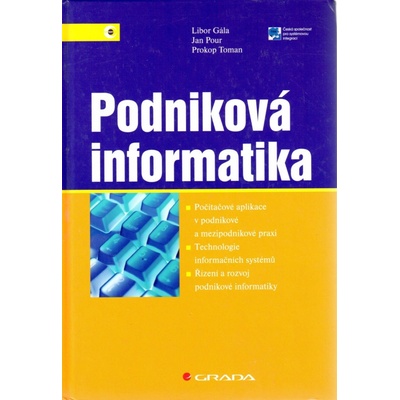 Podniková informatika - Libor Gála, Jan Pour, Prokop Toman