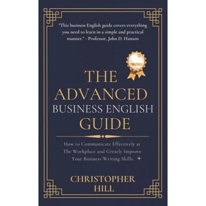 Advanced Business English Guide | Christopher Hill (ISBN: 9781999263188)
