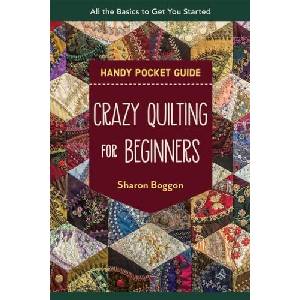 Crazy Quilting for Beginners Handy Pocket Guide | Boggon, Sharon (ISBN: 9781644033586)