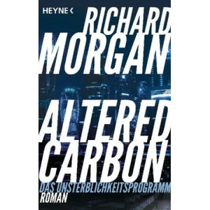 Altered Carbon - Das Unsterblichkeitsprogramm | Richard Morgan, Bernhard Kempen (ISBN: 9783453318656)