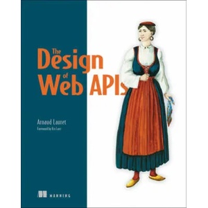 Design of Web APIs, The | Arnaud Lauret (ISBN: 9781617295102)