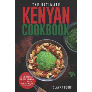 The Ultimate Kenyan Cookbook | Slavka Bodic (2022)