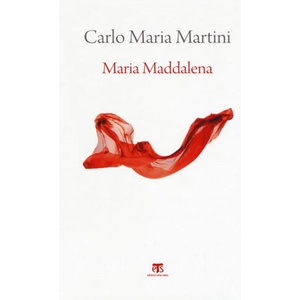 Maria Maddalena: Esercizi Spirituali | Carlo Maria Martini (ISBN: 9788862405638)