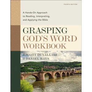 Grasping God's Word Workbook, Fourth Edition | J. Scott Duvall, J. Daniel Hays (ISBN: 9780310109204)
