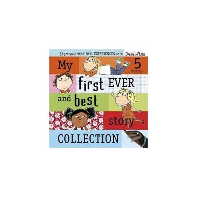 Charlie and Lola: My First Ever Best Story Coll. - L. Child