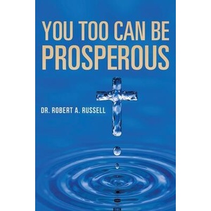 You Too Can Be Prosperous | Robert A Russell (ISBN: 9781941489956)