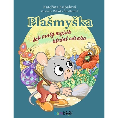 Plašmyška - Jak malý myšák hledal odvahu - Kubalová Kateřina