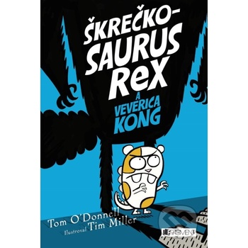 Škrečkosaurus rex a Veverica Kong - Tom O\Donnell, Tim Miller ilustrácie