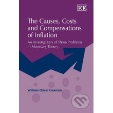 The Causes, Costs and Compensations of Inflation - William Oliver Coleman