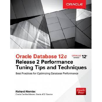 Oracle Database 12c Release 2 Performance Tuning Tips & Techniques | Richard J. Niemiec
