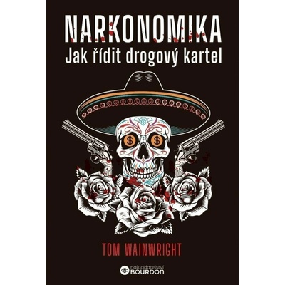 Bourdon Narkonomika - Jak řídit drogový kartel