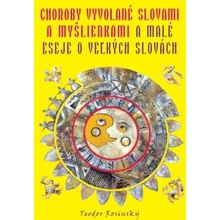 Choroby vyvolané slovami a myšlienkami & malé eseje o veľkých slovách - Teodor Rosinský