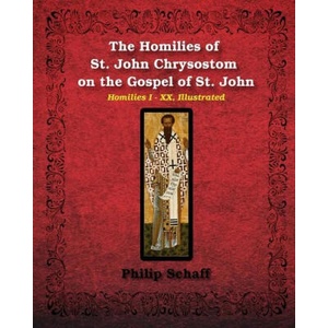 Homilies of St. John Chrysostom on the Gospel of St. John | ST. JOHN CHRYSOSTOM (ISBN: 9781034657729)