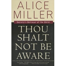 Thou Shalt Not Be Aware Miller Alice