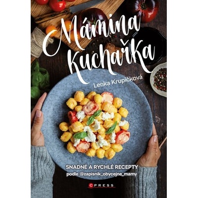Mámina kuchařka - Snadné a rychlé recepty podle @zapisnik_obycejne_mamy - Lenka Krupičková