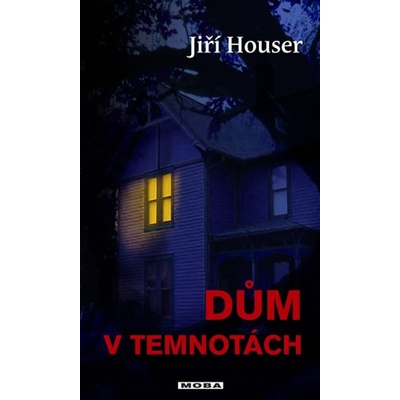 Dům v temnotách - Jiří Houser