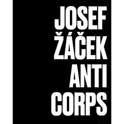 Josef Žáček - Anticorps - Ludvík Hlaváček, Magdalena Juříková, Antonín Kosík, Ivan Martin Jirous, Milan Kozelka